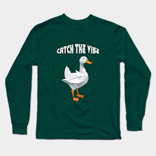 Catch the vibe duck Long Sleeve T-Shirt